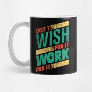 don't wish work for it Mug